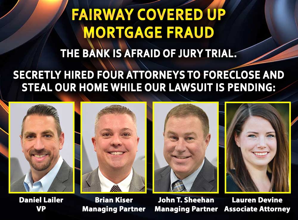 While our lawsuit against Fairway and Flagstar is pending in Appellate Court, Fairway secretly hired 4 additional attorneys at Marinosci Law Group: Brian Kiser (Managing Partner), John T. Sheehan (Managing Partner) Daniel Lailer (VP) and Lauren Devine (Associate Attorney)